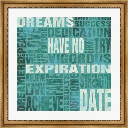 Framed Dreams Have No Expiration Date Print