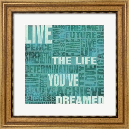 Framed Live The Life You Dreamed Print