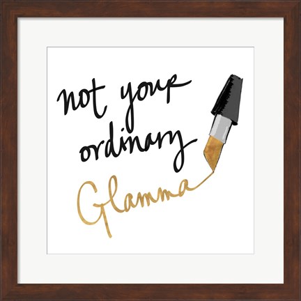 Framed Not Your Ordinary Glamma Print