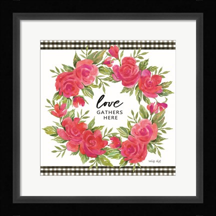 Framed Love Gathers Here Print