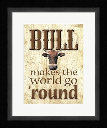 Framed Bull Makes the World Go 'Round Print