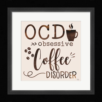 Framed Obsessive Coffee Disorder Print
