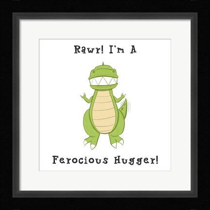 Framed I'm a Ferocious Hugger Print