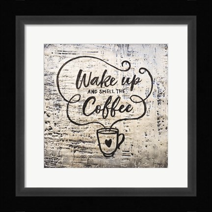 Framed Wake Up and Smell the Coffee Print