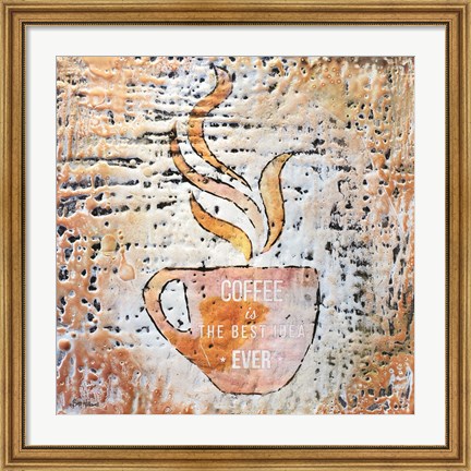 Framed Coffee is the Best Idea Ever Print