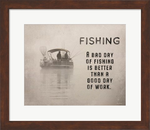 Framed Fishing is Better Print