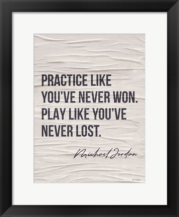 Framed Practice Like You've Never Won Print