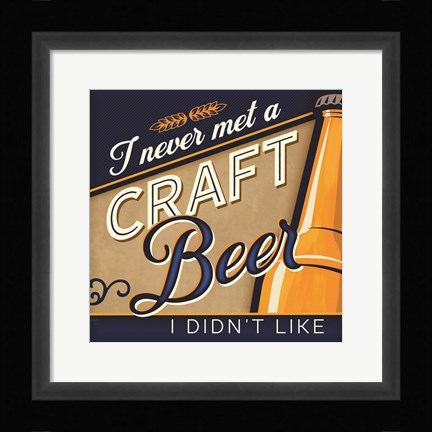 Framed Never Met a Craft Beer I Didn't Like Print