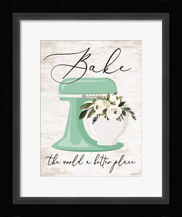 Framed Bake the World a Better Place Print