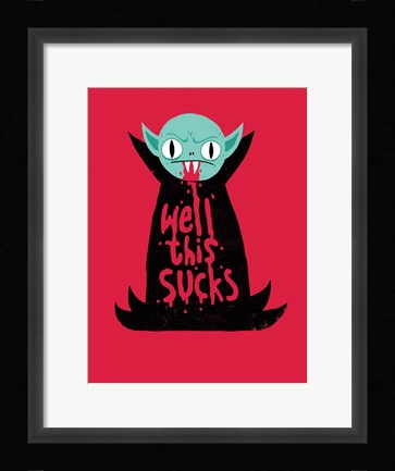 Framed Well This Sucks Print