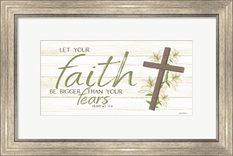 Framed Let Your Faith Be Bigger Than Your Fears Print