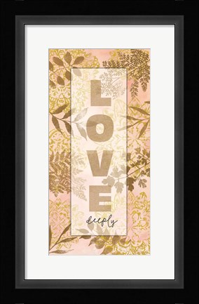 Framed Love Deeply Print