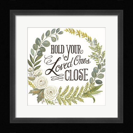Framed Hold Your Loved Ones Close Print