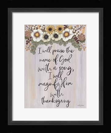 Framed I Will Praise the Name of God Print