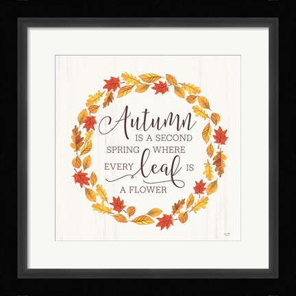 Framed Autumn is a Second Spring Print