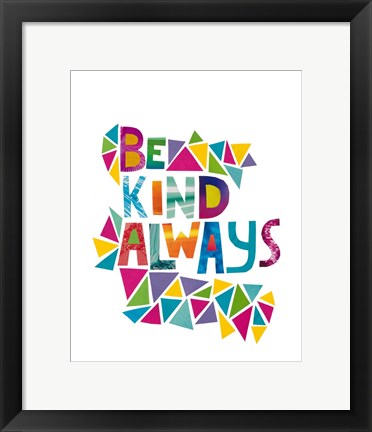 Framed Be Kind Always Print