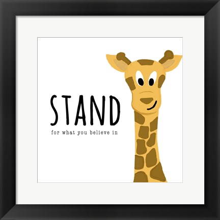 Framed Stand For What You Believe In Print