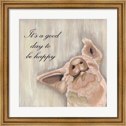 Framed It&#39;s Good Day to Be Happy Print