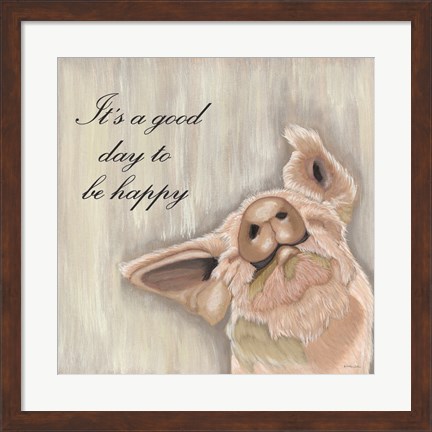 Framed It&#39;s Good Day to Be Happy Print