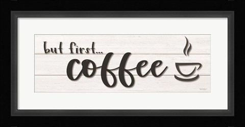 Framed But First Coffee Print