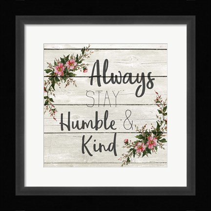 Framed Always Stay Humble and KInd Print