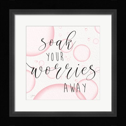 Framed Soak Worries Print