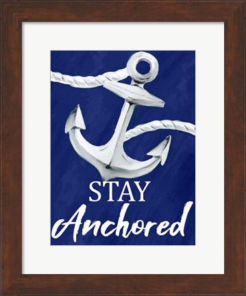 Framed Stay Anchored Print