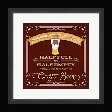 Framed Half Full or Half Empty Craft Beer Print
