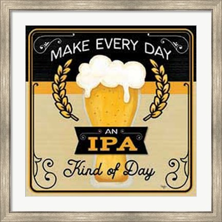 Framed Make Every Day an IPA Kind of Day Print