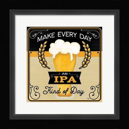 Framed Make Every Day an IPA Kind of Day Print