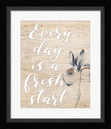 Framed Every Day is a Fresh Start Print