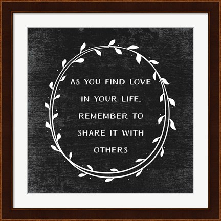 Framed As You Find Love Print