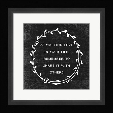 Framed As You Find Love Print