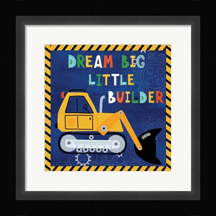 Framed Dream Big, Little Builder Print