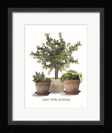 Framed Just Keep Growing Print