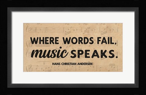 Framed Where Words Fail, Music Speaks Print
