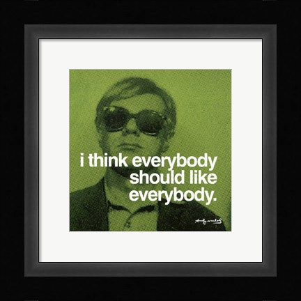 Framed I think everybody should like everybody Print