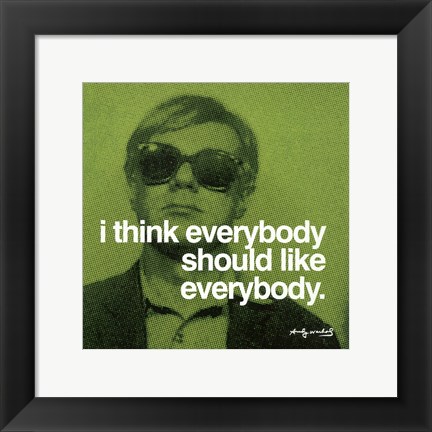 Framed I think everybody should like everybody Print