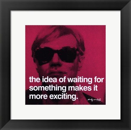 Framed idea of waiting for something makes it more exciting Print