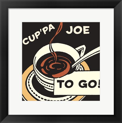 Framed Cup'pa Joe to Go Print
