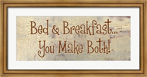 Framed Bed and Breakfast... You Make Both! Print