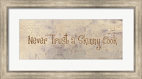 Framed Never Trust a Skinny Cook Print