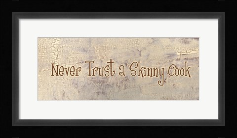 Framed Never Trust a Skinny Cook Print