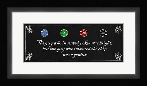 Framed Guy who Invented Poker was Bright, but the guy who invented the chip was a Genius Print
