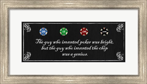 Framed Guy who Invented Poker was Bright, but the guy who invented the chip was a Genius Print