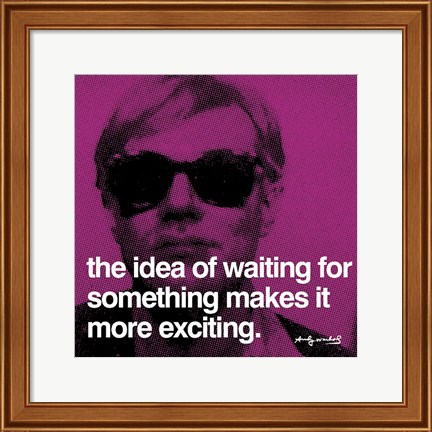 Framed idea of waiting for something makes it more exciting Print