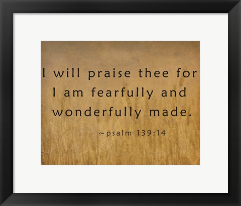 Framed I Will Praise Thee Print