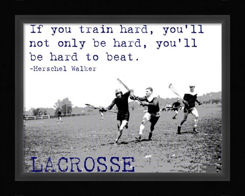 Framed If You Train Hard, Lacrosse Print