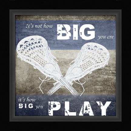 Framed How Big You Play Print