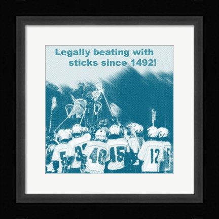 Framed Legally Beating with Sticks Since 1492 Print